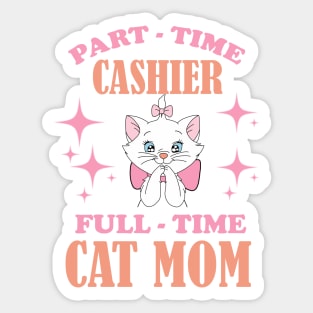 Part Time Cashier Full Time Cat Mom Funny Cashier Quotes Sticker